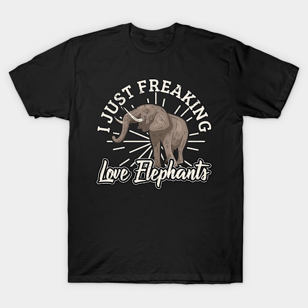 I Just Freaking Love Elephants T-Shirt by funkyteesfunny